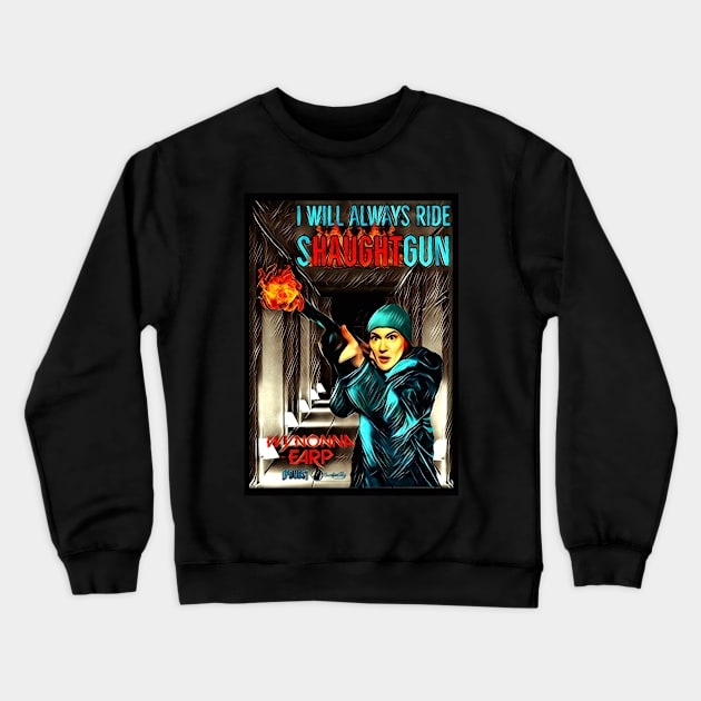 I Will Always Ride Shaughtgun! Crewneck Sweatshirt by SurfinAly Design 